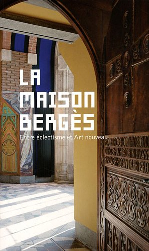 La maison Bergès : entre éclectisme et Art nouveau