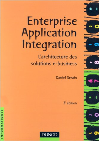 Entreprise application intégration : l'architecture des solutions e-business