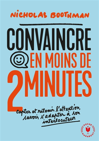 Convaincre en moins de 2 minutes : capter et retenir l'attention, savoir s'adapter à son interlocute