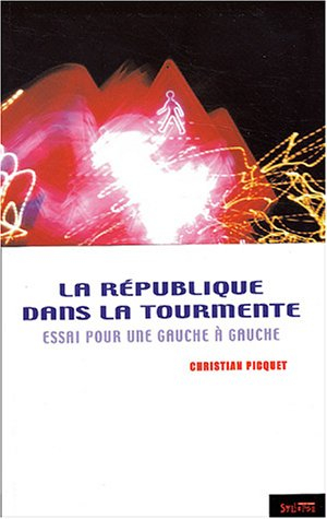 La République dans la tourmente : essai pour une gauche à gauche