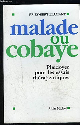 Malades ou cobayes : plaidoyer pour les essais thérapeutiques