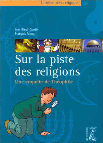 sur la piste des religions : une enquête de théophile