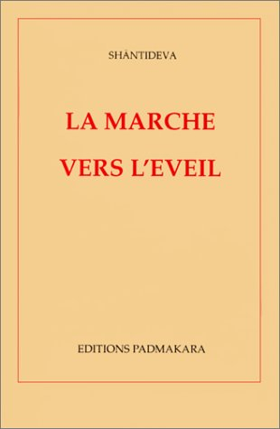 La marche vers l'éveil. Bodhicaryâvatâra