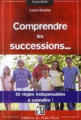 Comprendre les successions... : 50 règles indispensables à connaître !
