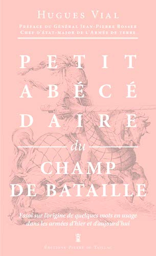 Petit abécédaire militaire. Vol. 2. Le champ de bataille : essai sur l'origine de quelques mots en u