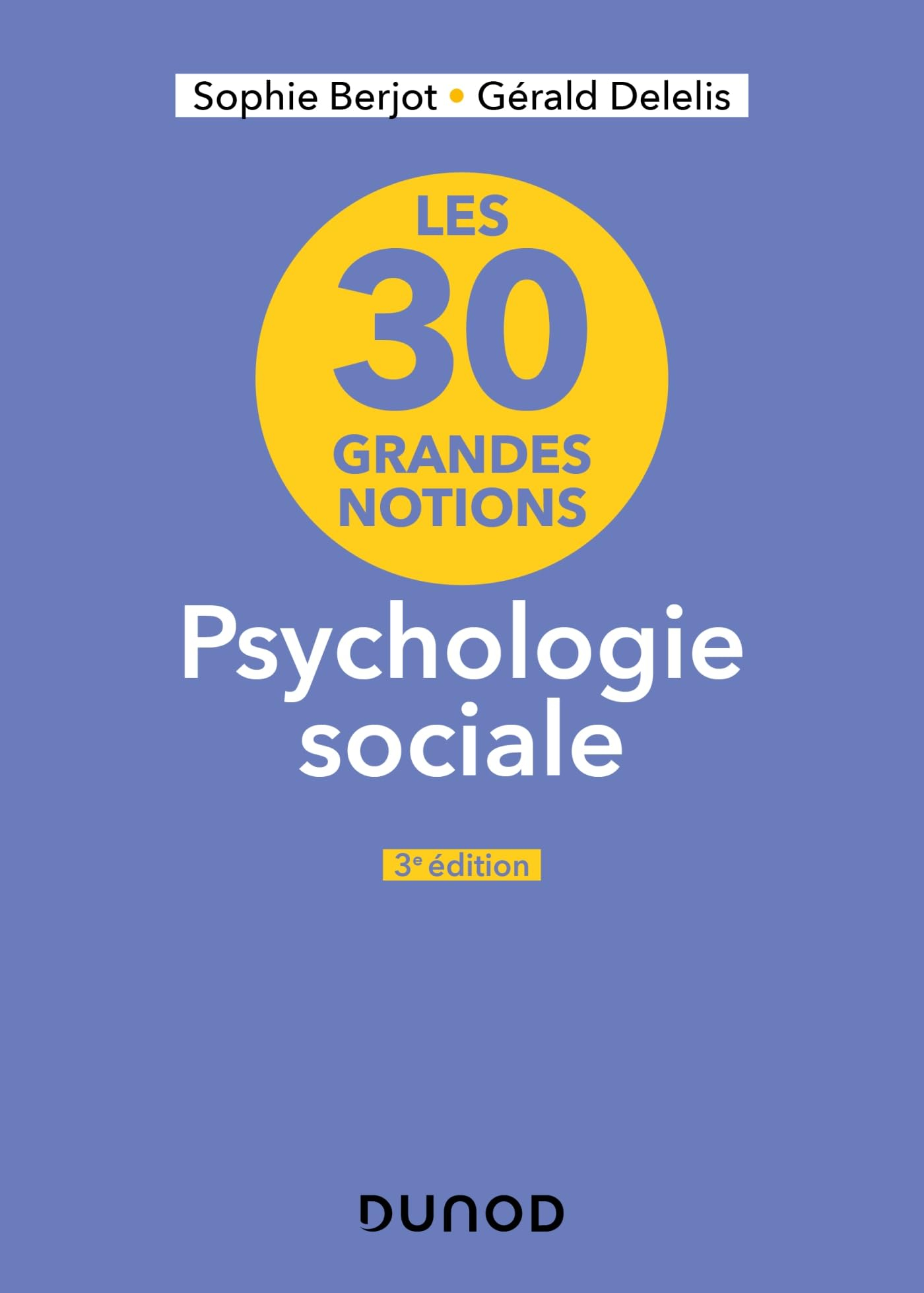 Les 30 grandes notions : psychologie sociale
