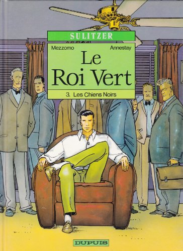 Le roi vert. Vol. 3. Les chiens noirs