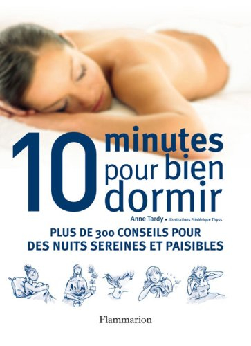 10 minutes pour bien dormir : plus de 300 conseils pour des nuits sereines et paisibles