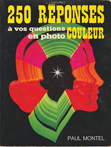 deux cent cinquante réponses à vos questions en photo-couleur