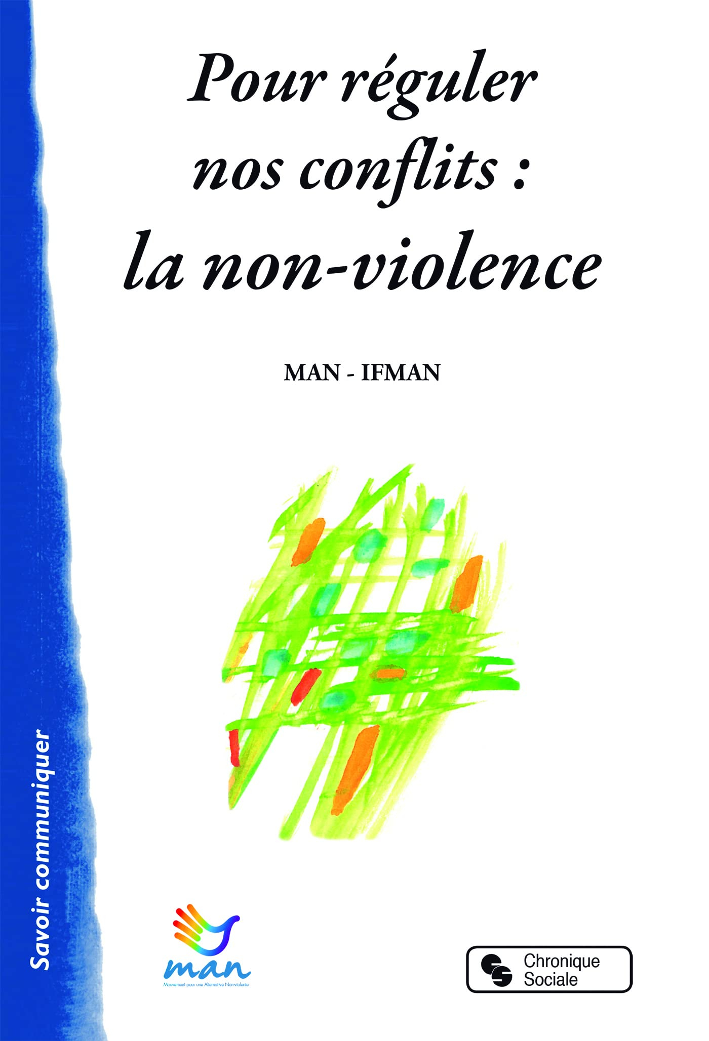 Pour réguler nos conflits : la non-violence : une énergie, un savoir-faire, une culture