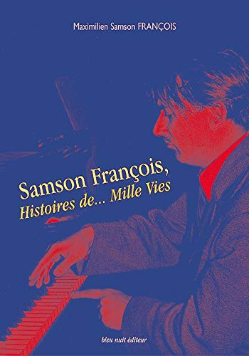 Samson François : histoires... de mille vies : 1924-1970