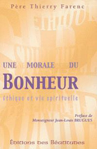 Une morale du bonheur : éthique et vie spirituelle