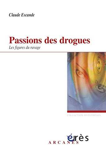 Passions des drogues : les figures du ravage