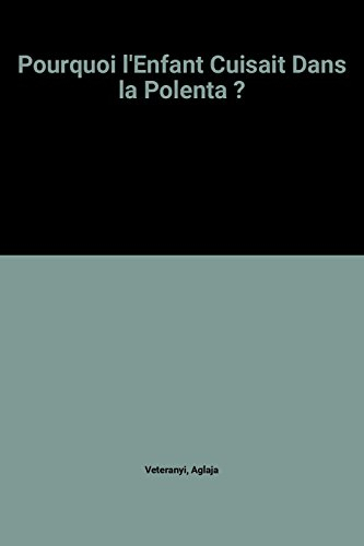pourquoi l'enfant cuisait dans la polenta ?
