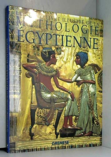 Le grand guide illustré de la mythologie égyptienne