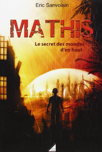 Mathis. Le secret des mondes d'en haut