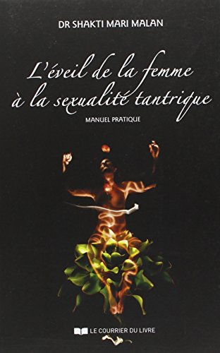 L'éveil de la femme à la sexualité tantrique : manuel pratique