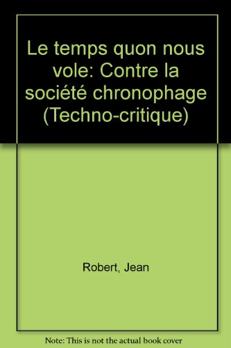 Le Temps qu'on nous vole : Contre la société chronophage