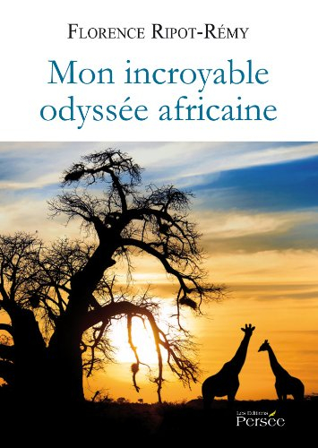 Mon incroyable odyssée africaine