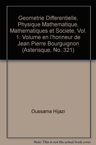 Astérisque, n° 321. Géométrie différentielle, physique mathématique, mathématiques et société, 1re p