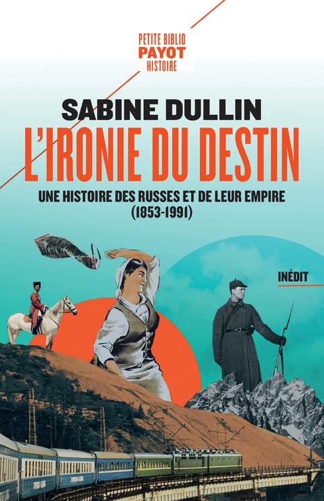 L'ironie du destin : une histoire des Russes et de leur empire (1853-1991)