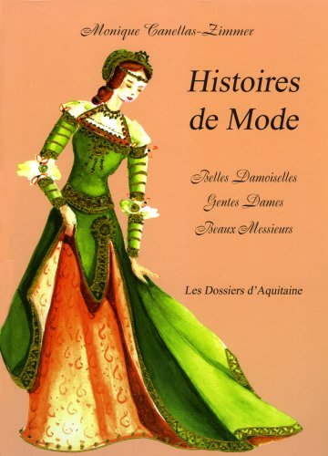 Histoires de mode : belles damoiselles, gentes dames, beaux messieurs