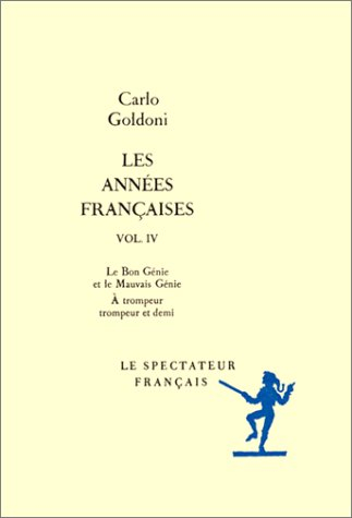 Les années françaises. Vol. 4. Le bon génie et le mauvais génie. A trompeur, trompeur et demi ou Les