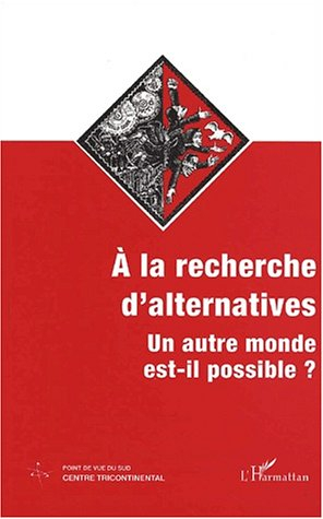 A la recherche d'alternatives : un autre monde est-il possible ?