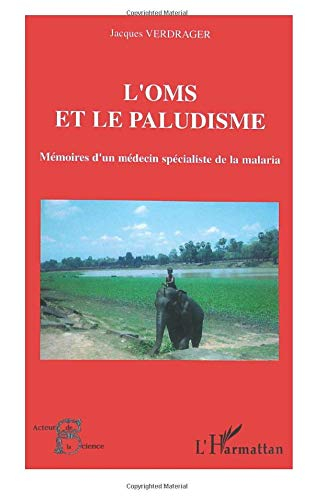 L'OMS et le paludisme : mémoires d'un médecin spécialiste de la malaria