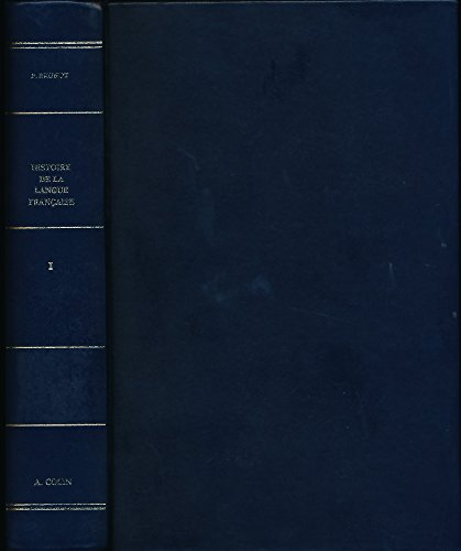 histoire de la langue française des origines à nos jours, tome i : de l'époque latine à la renaissan