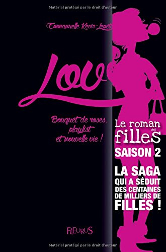 Love. Vol. 1. Bouquet de roses, playlist et nouvelle vie !