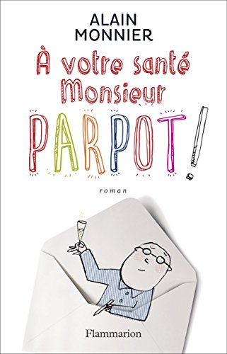 A votre santé, monsieur Parpot