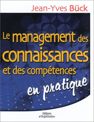Le management des connaissances et des compétences : en pratique