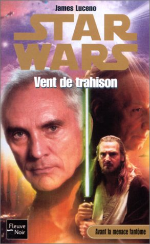 Avant la menace fantôme. Vol. 2. Vent de trahison