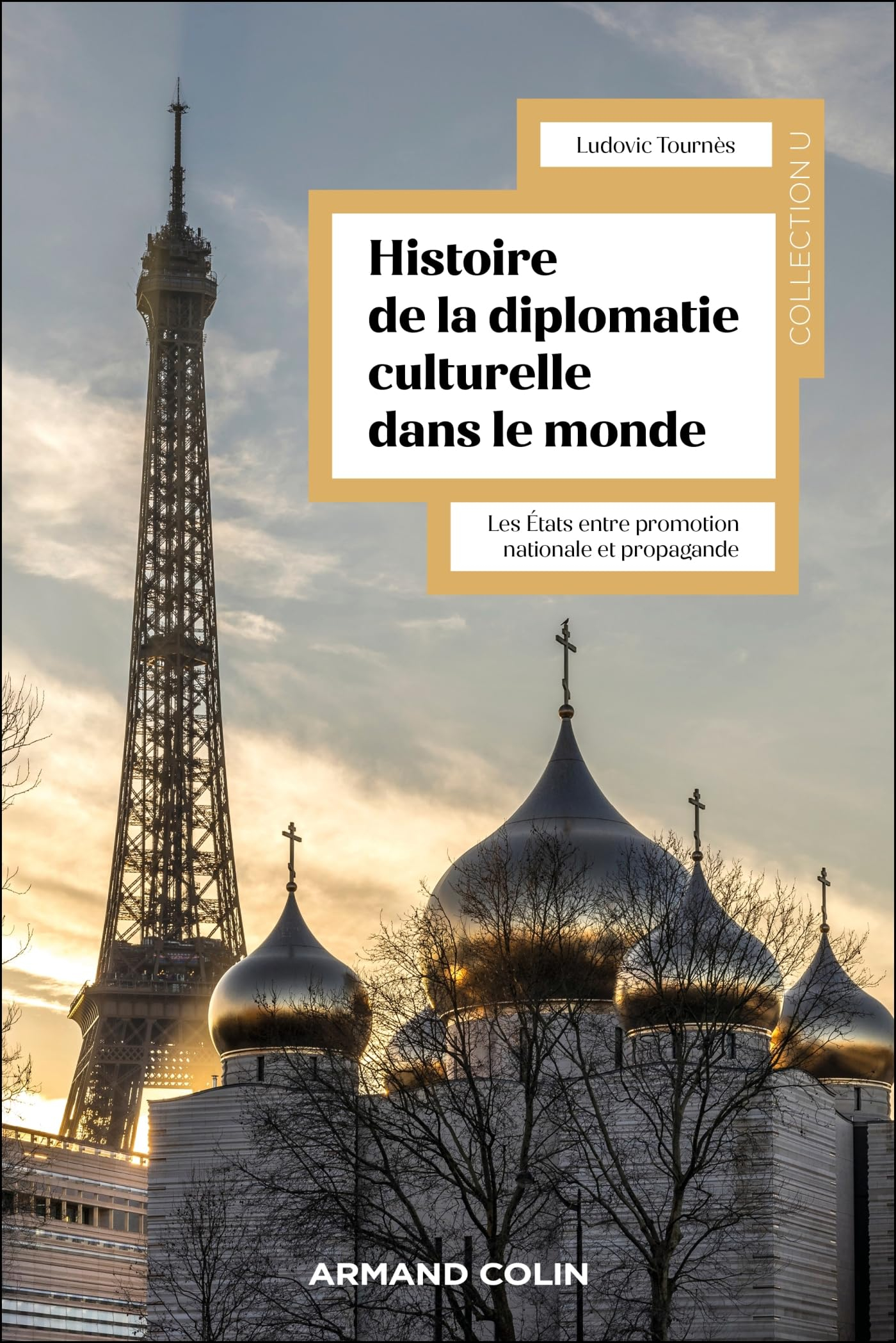 Histoire mondiale de la diplomatie culturelle : les Etats entre promotion nationale et propagande