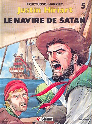 Justin Hiriart. Vol. 5. Le navire de Satan
