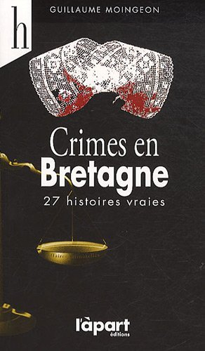 Crimes en Bretagne. Crimes en Bretagne : 1875-1935