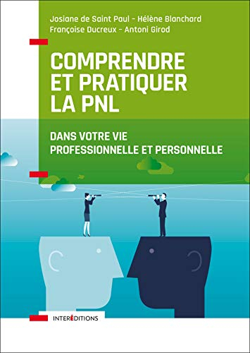 Comprendre et pratiquer la PNL : profiter des apports de la programmation neurolinguistique dans vot