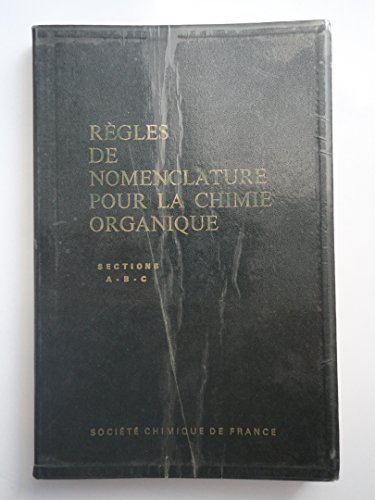 règles de nomenclature pour la chimie organique règles 1965 sections a-b-c société chimique de franc