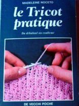 Le tricot pratique : du débutant au confirmé