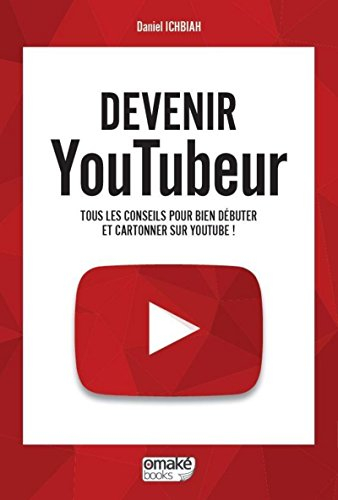 Devenir youtubeur : tous les conseils pour bien débuter et cartonner sur YouTube !