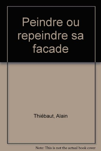Peindre ou repeindre sa façade : diagnostic, réparation, peinture, crépi