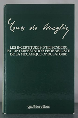 Les Incertitudes d'Heisenberg et l'interprétation probabiliste de la mécanique ondulatoire