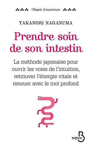 Prendre soin de son intestin : la méthode japonaise pour ouvrir les voies de l'intuition, retrouver 