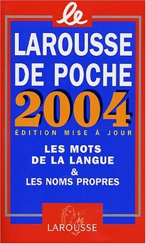 Le Larousse de poche 2004 : dictionnaire de la langue française et de la culture essentielle