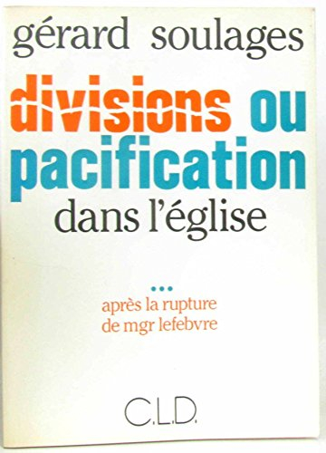 Divisions ou pacification dans l'Eglise : après la rupture de Mgr Lefebvre