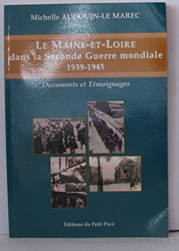 Le Maine-et-Loire dans la Seconde Guerre mondiale, 1939-1945 : documents et témoignages