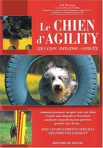 Le chien d'agility : éducation, initiation, conduite