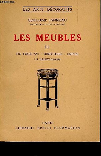 les meubles : tome iii : fin louis xvi - directoire - empire / / collection "les arts decoratifs".