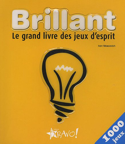 brillant : le grand livre des jeux d'esprit